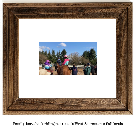 family horseback riding near me in West Sacramento, California